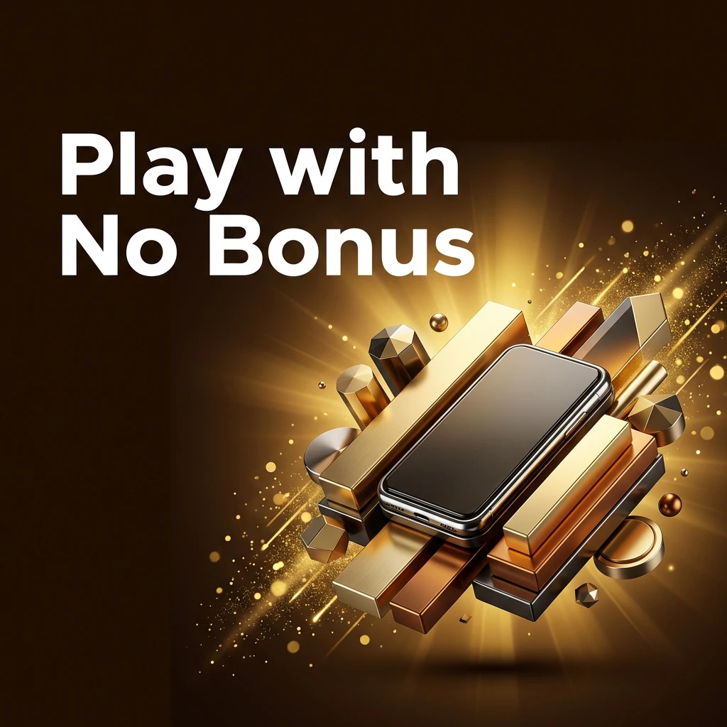 Play with No Bonus